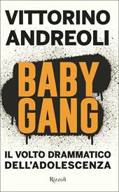 Baby gang. Il volto drammatico dell'adolescenza