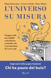 L'universo su misura. Viaggio nelle incredibili coincidenze cosmiche che ci permettono di essere qui