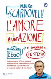 L'amore è un'azione. Come abbandonare l'ego e tornare a te stesso