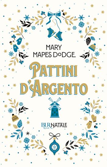 Pattini d'argento - Mary Mapes Dodge - Libro Rizzoli 2021, BUR Natale | Libraccio.it