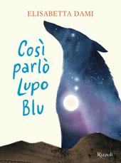 Così parlò Lupo Blu. Ediz. a colori