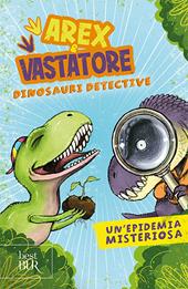 Un'epidemia misteriosa. Arex e Vastatore, dinosauri detective