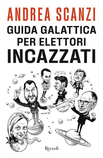 Guida galattica per elettori incazzati - Andrea Scanzi - Libro Rizzoli 2022, Saggi italiani | Libraccio.it