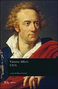 Vita - Vittorio Alfieri - Libro Rizzoli 1987, BUR Classici | Libraccio.it
