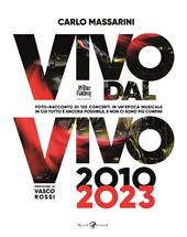 Vivo dal vivo 2010-2023. Foto-racconto di 120 concerti in un'epoca musicale in cui tutto è ancora possibile, e non ci sono più confini. Ediz. illustrata. Con QR code