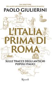 L'Italia prima di Roma. Sulle tracce degli antichi popoli italici