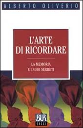 L'arte di ricordare. La memoria e i suoi segreti