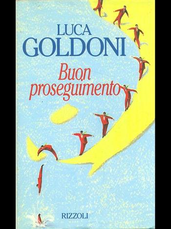 Buon proseguimento - Luca Goldoni - Libro Rizzoli 1994, Opere di Luca Goldoni | Libraccio.it