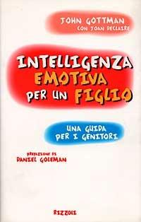 Intelligenza emotiva per un figlio - John Gottman, Joan Declaire - Libro Rizzoli 1999, Saggi stranieri | Libraccio.it