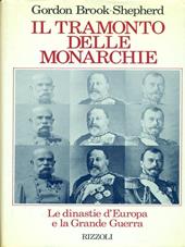 Il tramonto delle monarchie. Le dinastie d'Europa e la Grande guerra