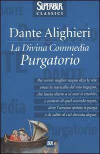 La Divina Commedia. Purgatorio - Dante Alighieri - Libro Rizzoli 2001, Superbur classici | Libraccio.it