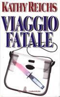 Viaggio fatale - Kathy Reichs - Libro Rizzoli 2001, Scala stranieri | Libraccio.it