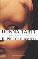Il piccolo amico - Donna Tartt - Libro Rizzoli 2003, Scala stranieri | Libraccio.it