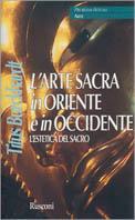 Arte sacra in Oriente e in Occidente - Titus Burckhardt - Libro Rusconi Libri 1990, Problemi attuali | Libraccio.it