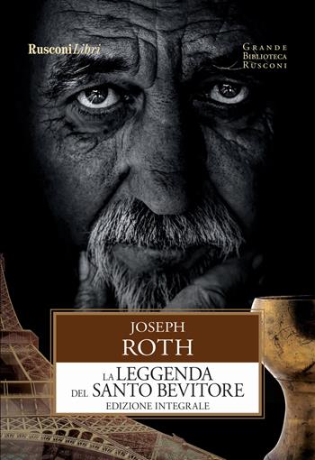 La leggenda del santo bevitore. Ediz. integrale - Joseph Roth - Libro Rusconi Libri 2017, Grande biblioteca Rusconi | Libraccio.it