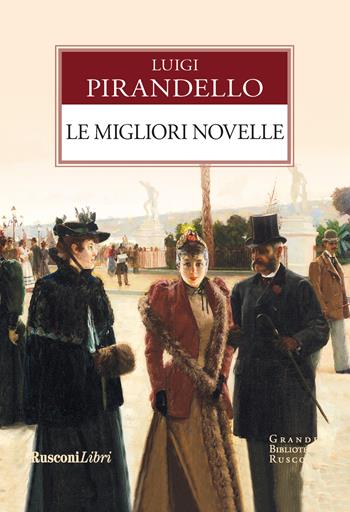 Le migliori novelle - Luigi Pirandello - Libro Rusconi Libri 2019, Grande biblioteca Rusconi | Libraccio.it