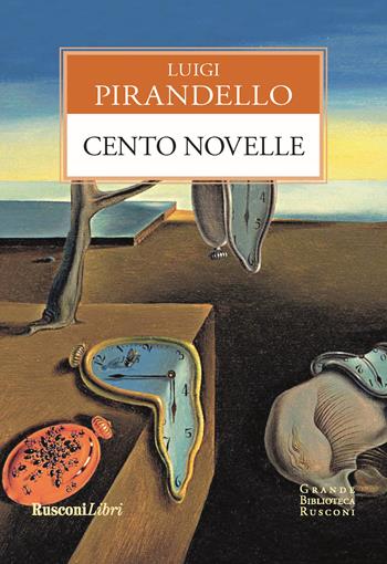 Cento novelle - Luigi Pirandello - Libro Rusconi Libri 2020, Grande biblioteca Rusconi | Libraccio.it