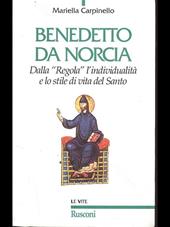 Benedetto da Norcia. Dalla «Regola» all'individualità e lo stile del santo