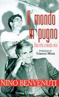 Il mondo in pugno - Nino Benvenuti - Libro Sperling & Kupfer 2000, I fuoriclasse | Libraccio.it