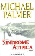 Sindrome atipica - Michael Palmer - Libro Sperling & Kupfer 2003, Narrativa | Libraccio.it