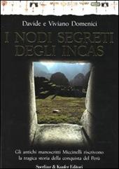 I nodi segreti degli Incas. Gli antichi manoscritti Miccinelli riscrivono la tragica storia della conquista del Perù