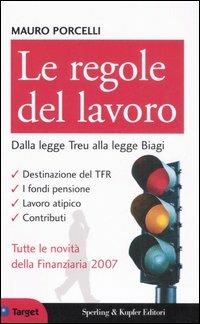 Le regole del lavoro. Dalla legge Treu alla legge Biagi - Mauro Porcelli - Libro Sperling & Kupfer 2007, Target | Libraccio.it