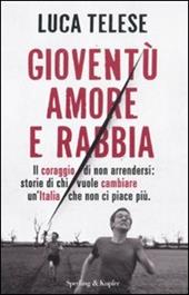 Gioventù amore e rabbia. Il coraggio di non arrendersi: storie di chi vuole cambiare un'Italia che non ci piace più