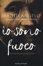 Michelangelo. Io sono fuoco