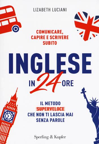 Inglese in 24 ore - Lizabeth Luciani - Libro Sperling & Kupfer 2017, I grilli | Libraccio.it