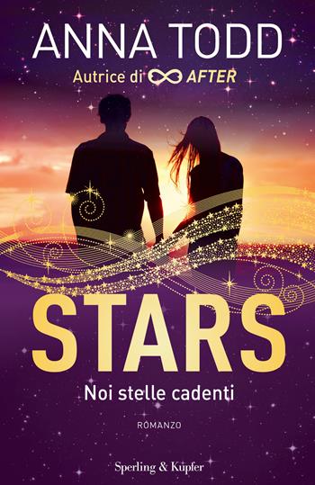 Noi stelle cadenti. Stars - Anna Todd - Libro Sperling & Kupfer 2018, Pandora | Libraccio.it