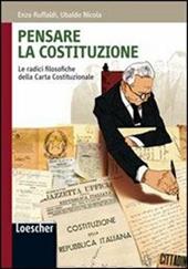 Pensare la Costituzione. Le radici filosofiche della carta costituzionale. Con espansione online