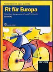Fit für Europa. Materiali per la preparazione all'esame Fit in Deutsch. Con CD Audio. Con espansione online. Vol. 2