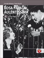 Rosa fresca aulentissima. Con espansione online. Vol. 6: Il primo Novecento