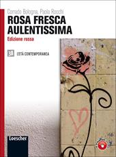 Rosa fresca aulentissima. Ediz. rossa. Con espansione online. Vol. 3/2: L'età contemporanea