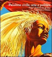 Passione civile arte e politica. Ediz. illustrata