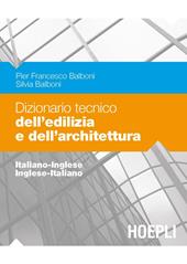 Dizionario tecnico dell'edilizia e dell'architettura. Italiano-inglese, inglese-italiano