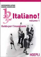 1, 2, 3,... italiano! Corso comunicativo di lingua italiana per stranieri. Guida per l'insegnante. Vol. 1
