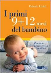 I primi 9+12 mesi del bambino. Manuale di sopravvivenza per i genitori