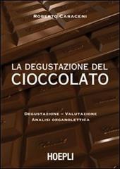 La degustazione del cioccolato. Degustazione. Valutazione. Analisi organolettica
