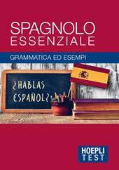 Spagnolo essenziale. Grammatica ed esempi