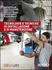 Tecnologie e tecniche di installazione e di manutenzione. Per il 2° biennio. Vol. 1