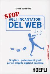 Stop agli incantatori del web. Scegliere i professionisti giusti per un progetto digital di successo