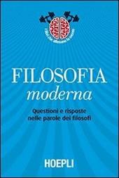 Filosofia moderna. Questioni e risposte nelle parole dei filosofi