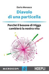 Diavolo di una particella. Perché il bosone di Higgs cambierà la nostra vita