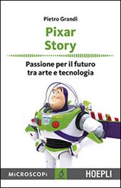 Pixar story. Passione per il futuro tra arte e tecnologia