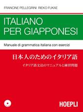 Italiano per giapponesi. Manuale di grammatica italiana con esercizi. Con CD Audio