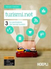 Turismi.net. e professionali. Con e-book. Con espansione online. Vol. 3: La produzione dei servizi turistici.