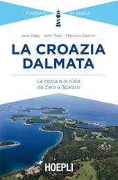 La Croazia dalmata. La costa e le isole da Zara a Spalato