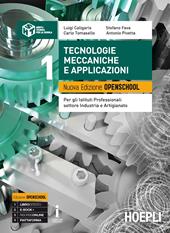 Tecnologie meccaniche e applicazioni. Ediz. Openschool. Per gli Ist. professionali per l'industria e l'artigianato. Con e-book. Con espansione online. Vol. 1