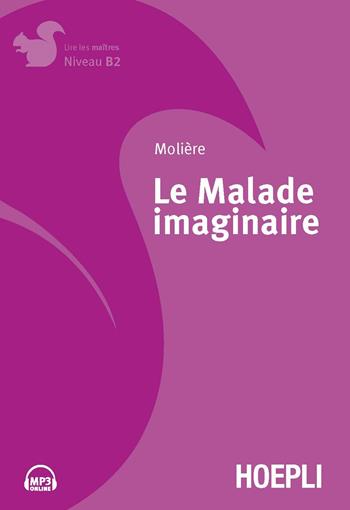 Le malade imaginaire. Con File audio per il download - Molière - Libro Hoepli 2016, Letture in lingua | Libraccio.it